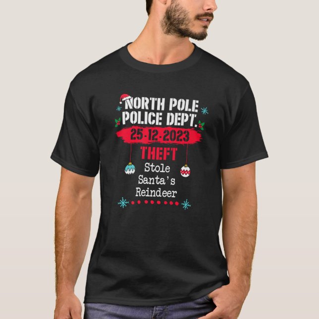 North Pole Police Dept Theft Stole Santa s Reindee T-Shirt (Front)