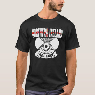 Northern Ireland Ping Pong Northern Irish Table T T-Shirt