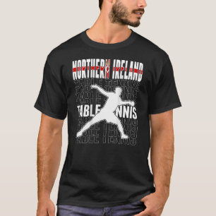 Northern Ireland Ping Pong  Northern Irish Table T T-Shirt