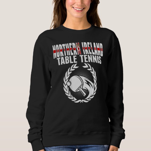 Northern Ireland Table Tennis Fans Northern Irish  Sweatshirt (Front)