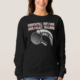 Northern Ireland Table Tennis Northern Irish Ping Sweatshirt