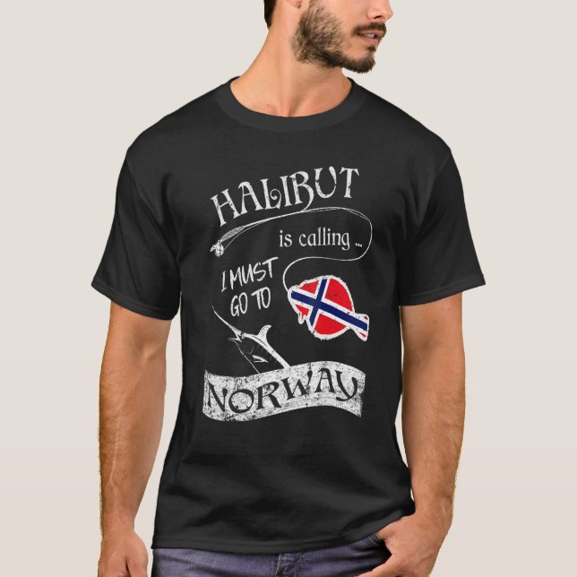 Norway Fishing Tour Halibut Is Calling I Must Go T T-Shirt (Front)