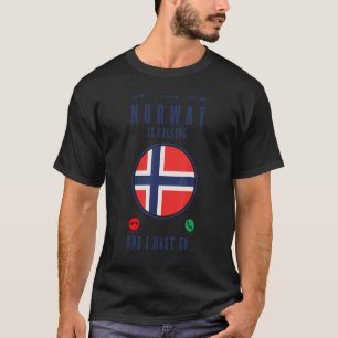Norway Is Calling And I Must Go Norwegian Flag Tra T-Shirt