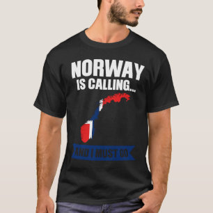 Norway is calling and I must go Norwegian T-Shirt