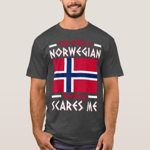 Norway RootsMy Wife Is Norwegian Nothing Scares Me T-Shirt