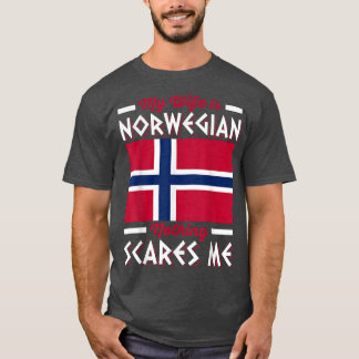 Norway RootsMy Wife Is Norwegian Nothing Scares Me T-Shirt