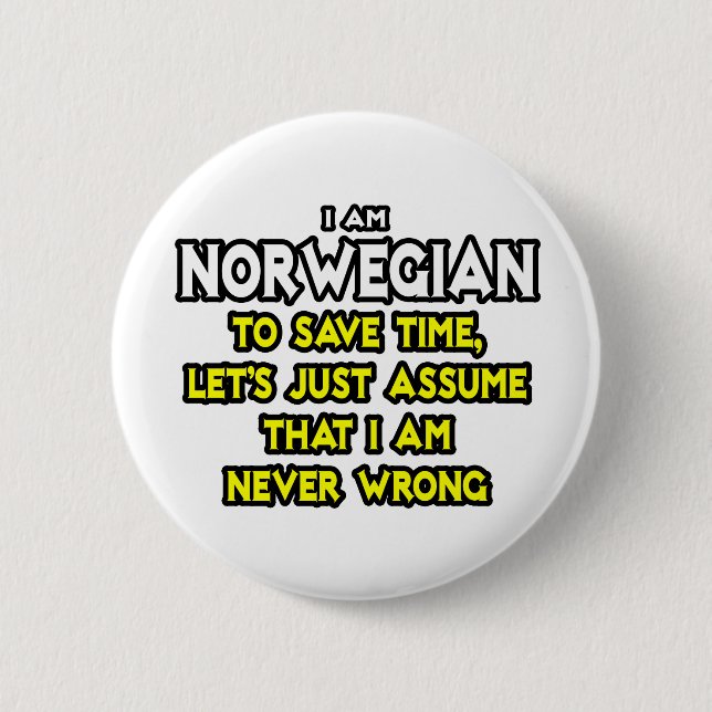 Norwegian...Assume I Am Never Wrong 6 Cm Round Badge (Front)