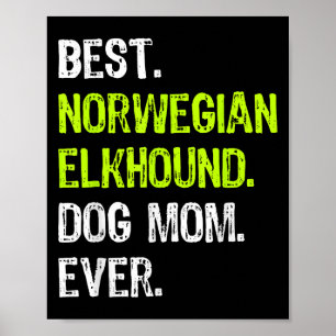 Norwegian Elkhound Dog Mom Ever Dog Lovers  Poster