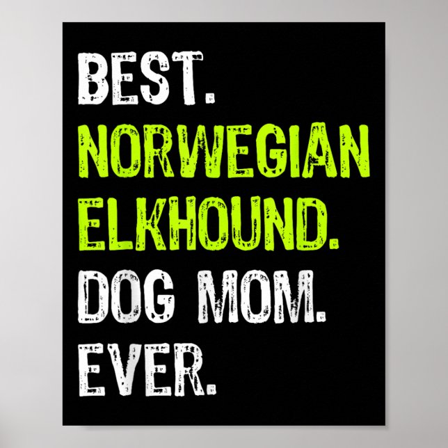 Norwegian Elkhound Dog Mom Ever Dog Lovers  Poster (Front)