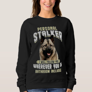 Norwegian Elkhound Personal Stalker I Will Follow  Sweatshirt