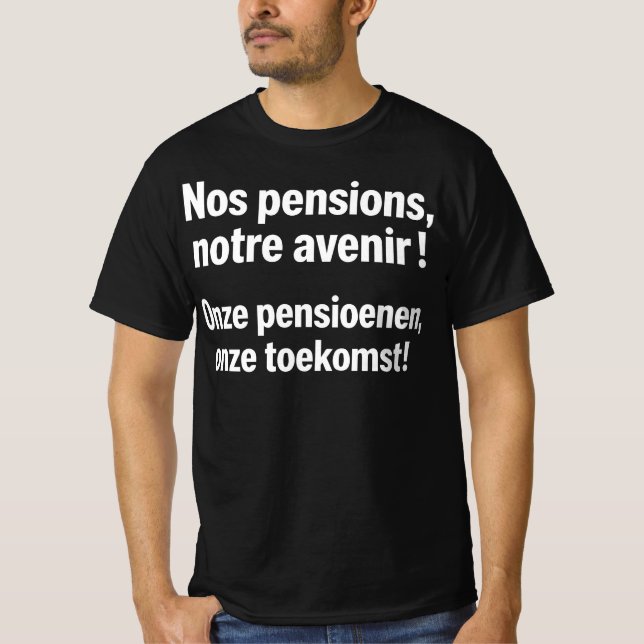 Nos Pensions Notre Avenir l Onze Pensioenen Toekom T-Shirt (Front)