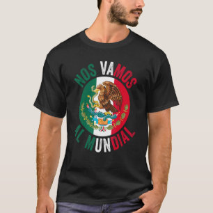 Nos Vamos Al Mundial Mexico 2 T-Shirt