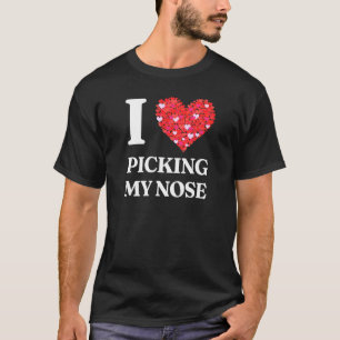 Nose Picking Inspired Nose Picker Related Picking  T-Shirt