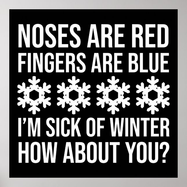 Noses Are Red Fingers Are Blue I'm Sick Of Winter Poster (Front)