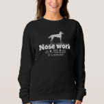 Nosework Dog Sport Training Nose Work Scent Work F Sweatshirt<br><div class="desc">Nosework Dog Sport Training Nose Work Scent Work For Dogs</div>