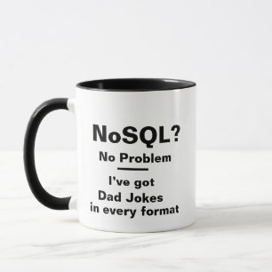 NoSQL No Problem Mug - Funny Dev Dad Joke