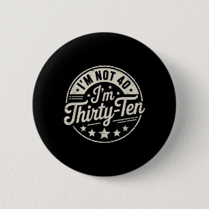 Not 40 Thirty Ten Retro Funny Birthday Quote Humou 6 Cm Round Badge