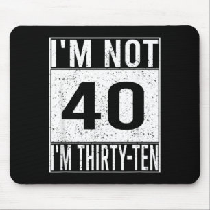 Not 40 Thirty Ten Retro Funny Birthday Quote Humou Mouse Pad