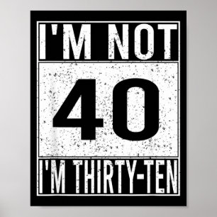 Not 40 Thirty Ten Retro Funny Birthday Quote Humou Poster