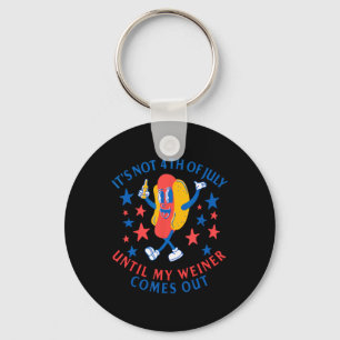Not 4th Of July Until My Weiner Comes Out Funny Ho Key Ring