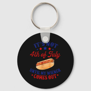Not 4th Of July Until My Wiener Comes Out Key Ring