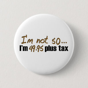 Not 50 $49.95 Plus Tax 6 Cm Round Badge