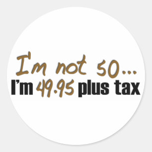 Not 50 $49.95 Plus Tax Classic Round Sticker