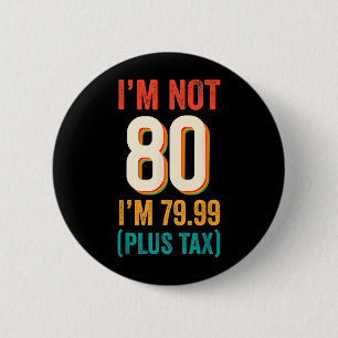 Not 80 7999 Plus Tax Birthday Shirt For Men Women 6 Cm Round Badge
