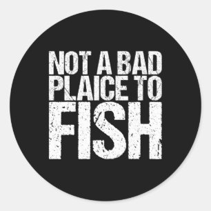 Not A Bad Plaice To Fish Shirt Funny Fishing  Classic Round Sticker