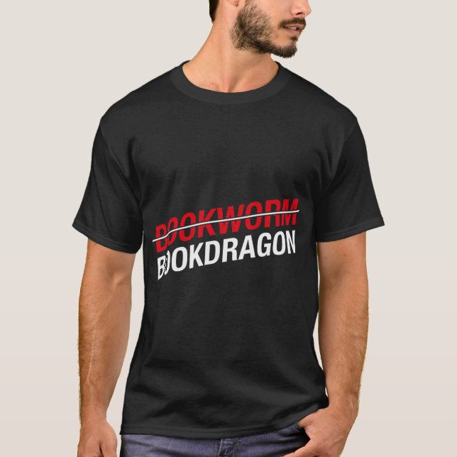 Not A Bookworm Bookdragon For Book T-Shirt (Front)