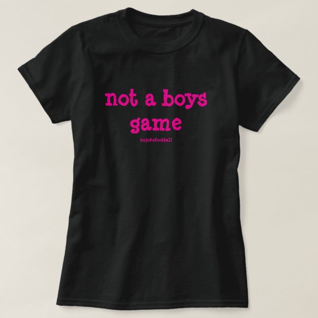 Not A Boys Game Bold Pink T-Shirt (Design Front)