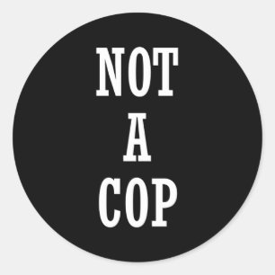 Not A Cop Police Classic Round Sticker