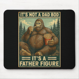 Not A Dad Bod A Father Figure Bigfoot Fathers Day Mouse Pad