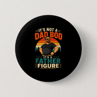 Not a dad bod a father figure funny dad gift 6 cm round badge