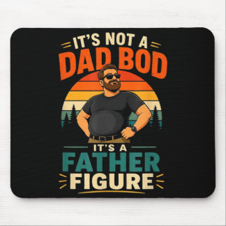 Not a dad bod a father figure funny dad gift mouse pad
