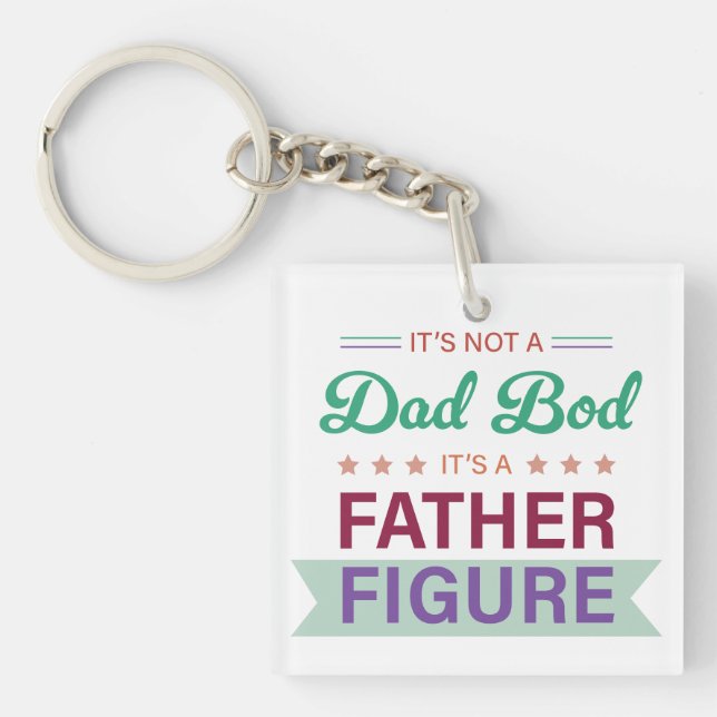Not a Dad Bod, It's a Father Figure Typography  Key Ring (Front)