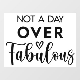 Not a Day Over Fabulous – Funny Birthday Quote