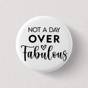 Not a Day Over Fabulous – Funny Birthday Quote 3 Cm Round Badge