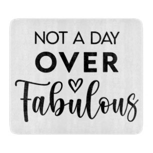 Not a Day Over Fabulous – Funny Birthday Quote Cutting Board