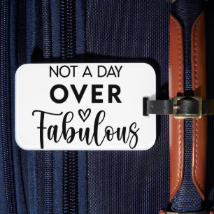 Not a Day Over Fabulous – Funny Birthday Quote Luggage Tag