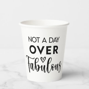 Not a Day Over Fabulous – Funny Birthday Quote Paper Cups