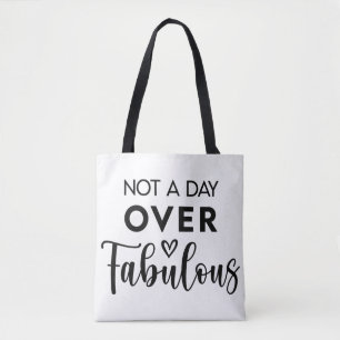 Not a Day Over Fabulous – Funny Birthday Quote Tote Bag