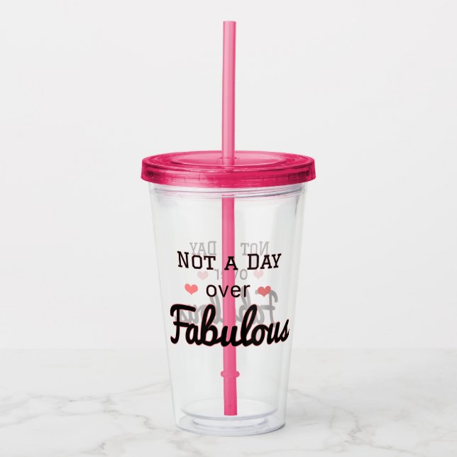 Not a day over Fabulous Tumbler travel cup (Front)