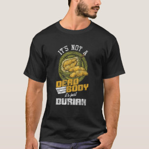 Not A Dead Body But A Durian Tropical Fruit Lovers T-Shirt