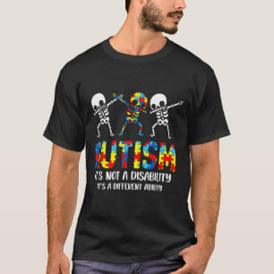 Not A Disability It's A Different Ability Autism S T-Shirt