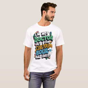 Not a Doctor T-Shirt