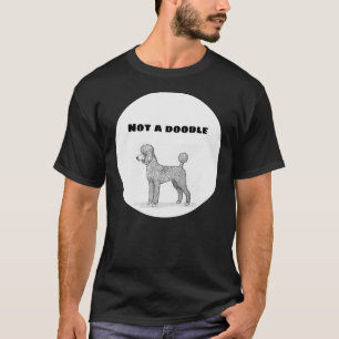 Not A Doodle Poodle T-Shirt