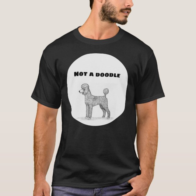 Not A Doodle Poodle T-Shirt (Front)