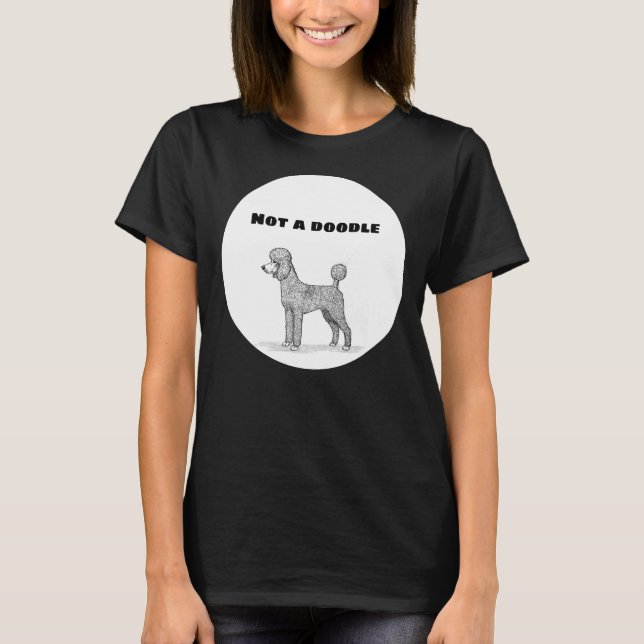 Not A Doodle Poodle T-Shirt (Front)