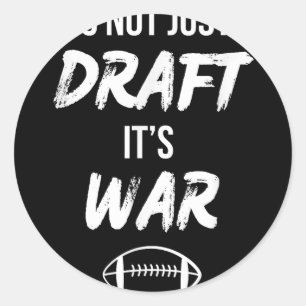 Not A Draught Its War Quote For Fantasy Football D Classic Round Sticker